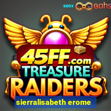 sierralisabeth erome